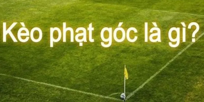 Sơ lược về kèo phạt góc