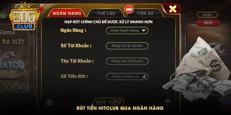 Rút tiền Hitclub qua ngân hàng cực nhanh và an toàn bảo mật